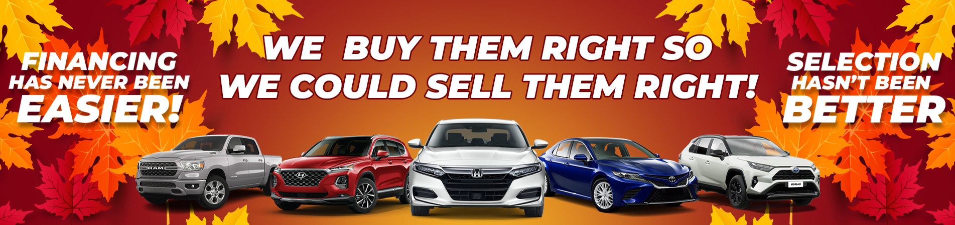 We buy them right so we could sell them right!